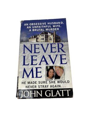 Never Leave Me By John Glatt True Crime Paperback
